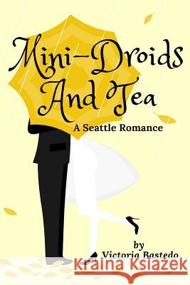 Mini-Droids and Tea Victoria Bastedo 9781797722306 Independently Published - książka