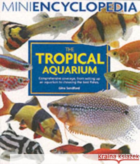 Mini Encyclopedia of the Tropical Aquarium Gina Sandford 9781842861011 Interpet Publishing - książka