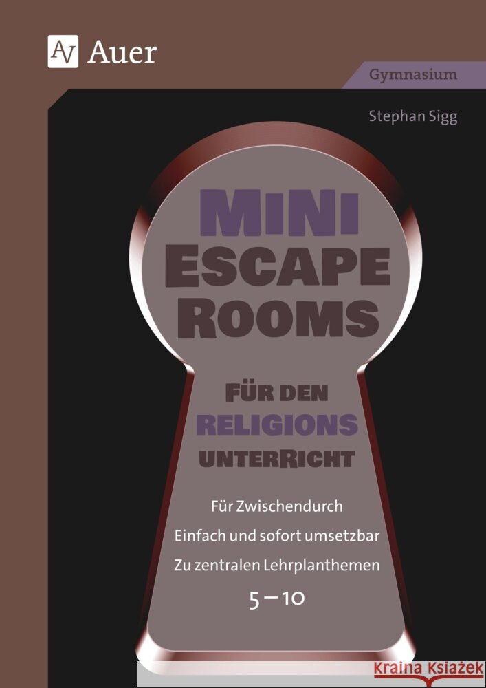 Mini-Escape Rooms für den Religionsunterricht Sigg, Stephan 9783403087946 Auer Verlag in der AAP Lehrerwelt GmbH - książka