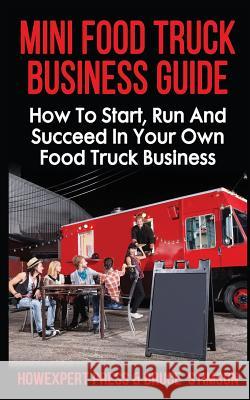 Mini Food Truck Business Guide: How to Start, Run, and Succeed In Your Own Food Truck Business Stimson, Bruce 9781541116702 Createspace Independent Publishing Platform - książka
