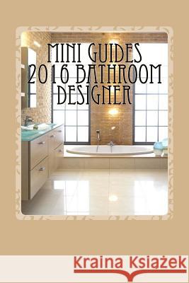 Mini Guides 2016 Bathroom Designer: KBB Mini Guides 2016 Rider, Brian 9781532732461 Createspace Independent Publishing Platform - książka