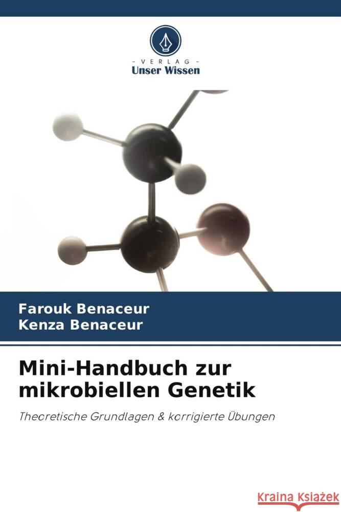 Mini-Handbuch zur mikrobiellen Genetik Benaceur, Farouk, Benaceur, Kenza 9786208206437 Verlag Unser Wissen - książka