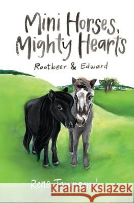 Mini Horses, Mighty Hearts: Rootbeer and Edward Townsend Rene Dodge Gina Circle Writer 9781732266803 Do Not Have One - książka