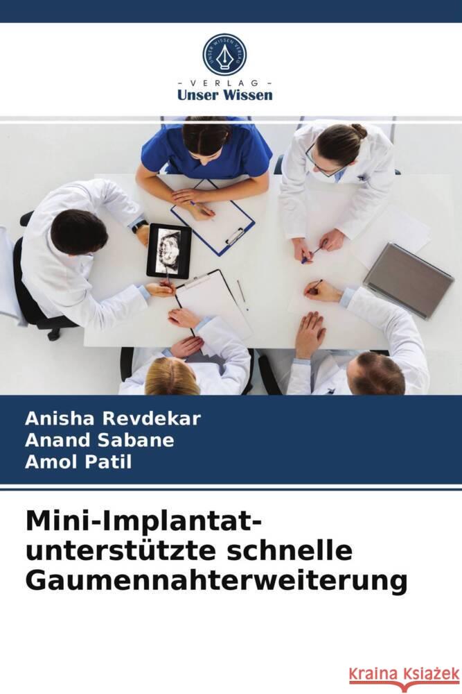 Mini-Implantat-unterstützte schnelle Gaumennahterweiterung Revdekar, Anisha, Sabane, Anand, Patil, Amol 9786203670172 Verlag Unser Wissen - książka