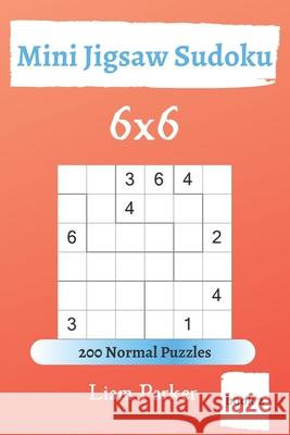 Mini Jigsaw Sudoku - 200 Normal Puzzles 6x6 (book 2) Liam Parker 9781677106318 Independently Published - książka