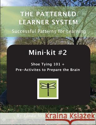 Mini-kit #2 Shoe Tying 101 +: Pre-Activities to Prepare the Brain Vettrus-Nichols, Linda 9781721993963 Createspace Independent Publishing Platform - książka