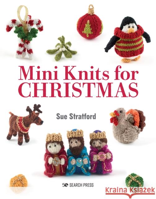 Mini Knits for Christmas Sue Stratford 9781800920880 Search Press - książka