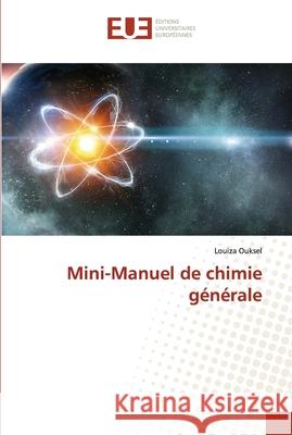 Mini-Manuel de chimie générale Ouksel, Louiza 9786203424348 Editions Universitaires Europeennes - książka