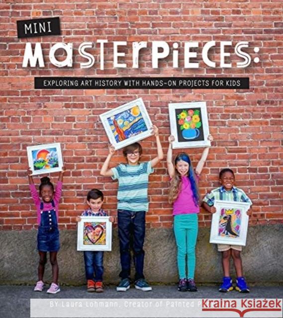 Mini-Masterpieces: Exploring Art History With Hands-On Projects For Kids Laura Lohmann 9781943147830 The Innovation Press - książka