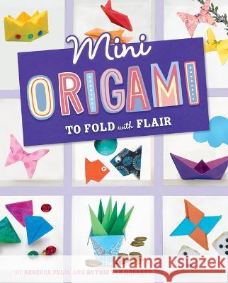 Mini Origami to Fold with Flair Rebecca Felix Ruthie Va 9781669016717 Capstone Press - książka