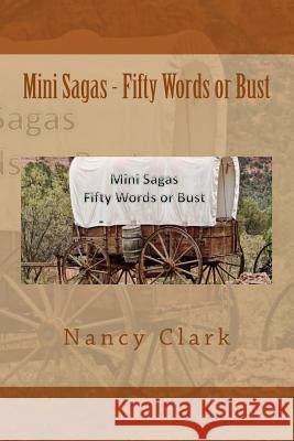 Mini Sagas - Fifty Words or Bust Nancy L. Clark 9781494844097 Createspace - książka