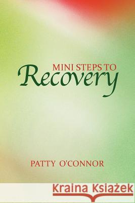 Mini Steps to Recovery Patty O'Connor 9781462897827 Xlibris Corporation - książka