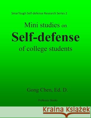 Mini studies on self-defense of college students: SmarTough Self-defense Research Series 2 Gong Chen 9781494368449 Createspace Independent Publishing Platform - książka