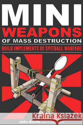 Mini Weapons of Mass Destruction John Austin 9781556529535 A Cappella Books - książka
