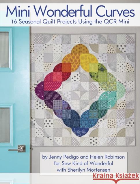 Mini Wonderful Curves: 16 Seasonal Quilt Projects Using the QCR Mini Jenny Pedigo, Helen Robinson 9781935726999 Landauer Publishing - książka