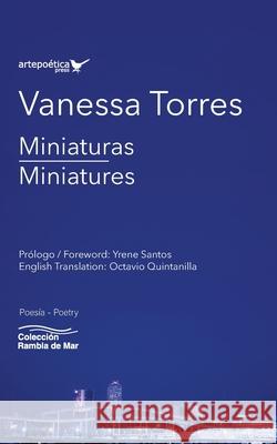 Miniaturas / Miniatures Octavio Quintanilla Yrene Santos Vanessa Torres 9781940075860 Artepoetica Press Inc - książka