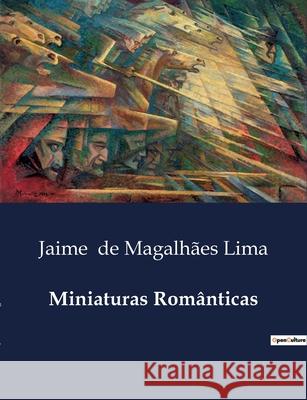 Miniaturas Românticas Jaime de Magalhães Lima 9791043110788 Culturea - książka
