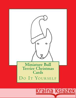 Miniature Bull Terrier Christmas Cards: Do It Yourself Gail Forsyth 9781517478810 Createspace - książka