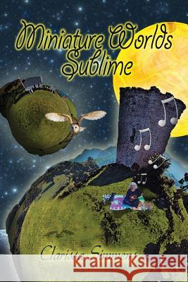 Miniature Worlds Sublime Clarissa Simmens 9781535058469 Createspace Independent Publishing Platform - książka