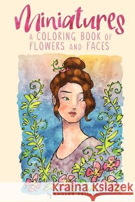 Miniatures: a Coloring Book of Flowers and Faces Amanda Kastner   9780998311470 Storyseamstress - książka