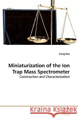 Miniaturization of the Ion Trap Mass Spectrometer Liang Gao 9783639242263 VDM Verlag - książka