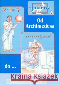 Miniatury matematyczne 07 Od Archimedesa do... Bobiński Zbigniew Jarek Paweł Kourliandtchik Lev 9788387329341 Aksjomat Piotr Nodzyński - książka