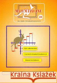 Miniatury matematyczne 23 Część całkowita... Bobiński Zbigniew Ciszewska-Nowak Maria Jarek Paweł 9788387329921 Aksjomat Piotr Nodzyński - książka
