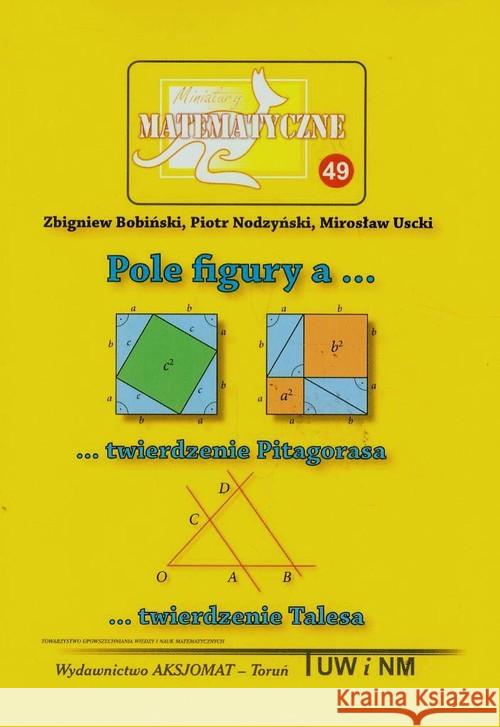 Miniatury matematyczne 49 Pole figury.. Bobiński Zbigniew Nodzyński Piotr Uscki Mirosław 9788364660078 Aksjomat Piotr Nodzyński - książka