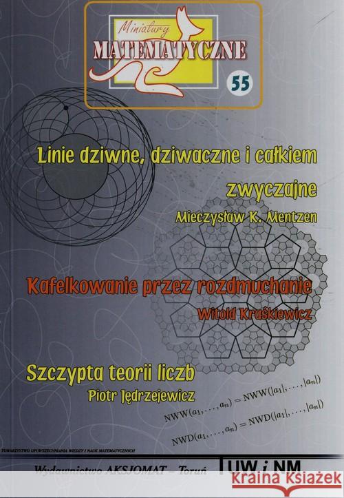 Miniatury matematyczne 55 Linie dziwne.. Mentzen Mieczysław K. Kraśkiewicz Witold Jędrzejewicz Piotr 9788364660245 Aksjomat Piotr Nodzyński - książka