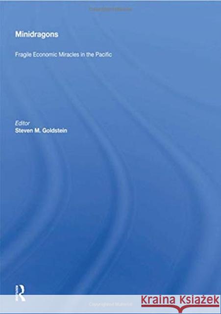 Minidragons: Fragile Economic Miracles in the Pacific Steven M. Goldstein 9780367154066 Routledge - książka