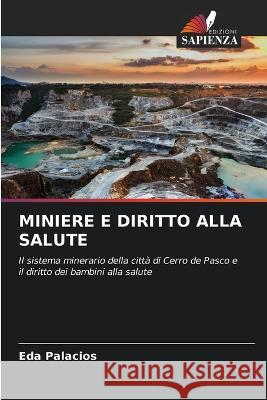 Miniere E Diritto Alla Salute Eda Palacios 9786205668948 Edizioni Sapienza - książka