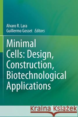 Minimal Cells: Design, Construction, Biotechnological Applications Alvaro R. Lara Guillermo Gosset 9783030318994 Springer - książka