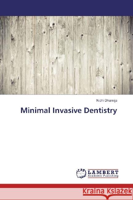 Minimal Invasive Dentistry Dhamija, Nidhi 9783659976285 LAP Lambert Academic Publishing - książka
