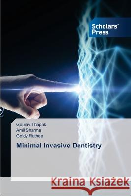 Minimal Invasive Dentistry Gourav Thapak, Amil Sharma, Goldy Rathee 9786138948964 Scholars' Press - książka