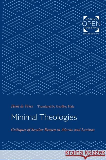 Minimal Theologies: Critiques of Secular Reason in Adorno and Levinas Hent Vries Dr Geoffrey Hale  9781421437484 Johns Hopkins University Press - książka