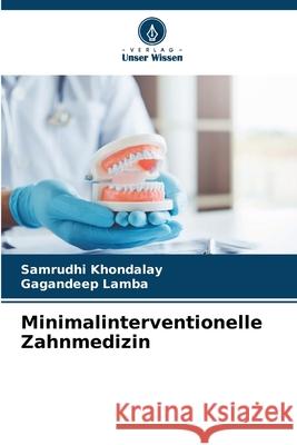Minimalinterventionelle Zahnmedizin Khondalay, Samrudhi, Lamba, Gagandeep 9786208808686 Verlag Unser Wissen - książka