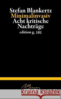 Minimalinvasiv: Acht kritische Nachträge Blankertz, Stefan 9783739219646 Books on Demand - książka