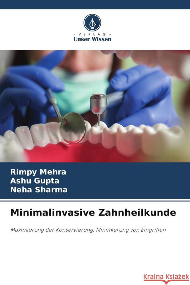 Minimalinvasive Zahnheilkunde Rimpy Mehra Ashu Gupta Neha Sharma 9786207352036 Verlag Unser Wissen - książka