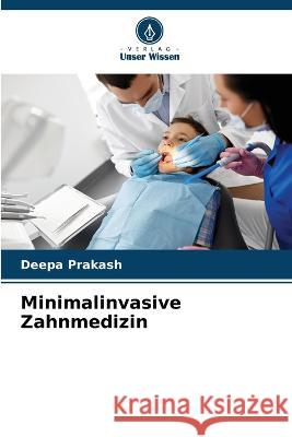 Minimalinvasive Zahnmedizin Deepa Prakash 9786205732434 Verlag Unser Wissen - książka