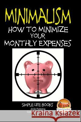 Minimalism - How to Minimize Your Monthly Expenses Colvin Tonya Nyakundi John Davidson Mendon Cottage Books 9781508934844 Createspace - książka