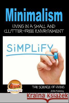 Minimalism - Living in a Small and Clutter-Free Environment Fhilcar Faunillan John Davidson Mendon Cottage Books 9781508534259 Createspace - książka