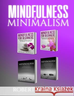 Minimalism, Mindfulness for Beginners: 4 BOOKS in 1! 30 Days of Motivation and Challenges to Declutter Your Life, 50 Tricks to Live Better with Less, Robert Norman Adam Dubeau Mastermind Sel 9781989655306 Language Learning Books - książka