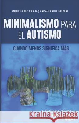 Minimalismo Para El Autismo: Cuando menos significa más Alier Forment, Salvador 9781719861021 Independently Published - książka