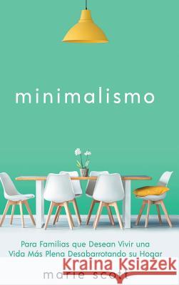 Minimalismo: Para Familias que Desean Vivir una Vida Más Plena Desabarrotando su Hogar Patterson, Daniel 9789657019658 Heirs Publishing Company - książka