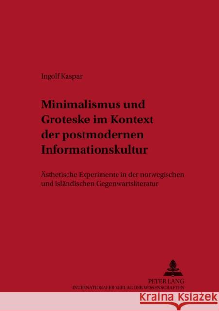 Minimalismus Und Groteske Im Kontext Der Postmodernen Informationskultur: Aesthetische Experimente in Der Norwegischen Und Islaendischen Gegenwartslit Uecker, Heiko 9783631384930 Peter Lang Gmbh, Internationaler Verlag Der W - książka