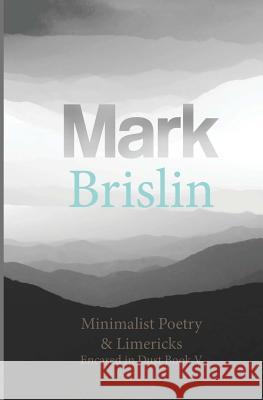 Minimalist Poetry and Limericks: Encased in Dust Book Five Mark I. Brislin 9781482074055 Createspace - książka