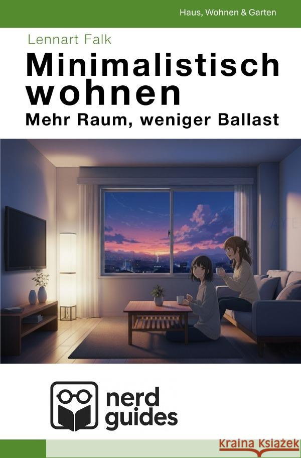Minimalistisch wohnen - Mehr Raum, weniger Ballast Falk, Lennart 9783565016785 epubli - książka