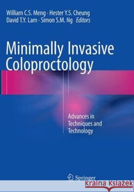 Minimally Invasive Coloproctology: Advances in Techniques and Technology Meng, William C. S. 9783319354231 Springer - książka