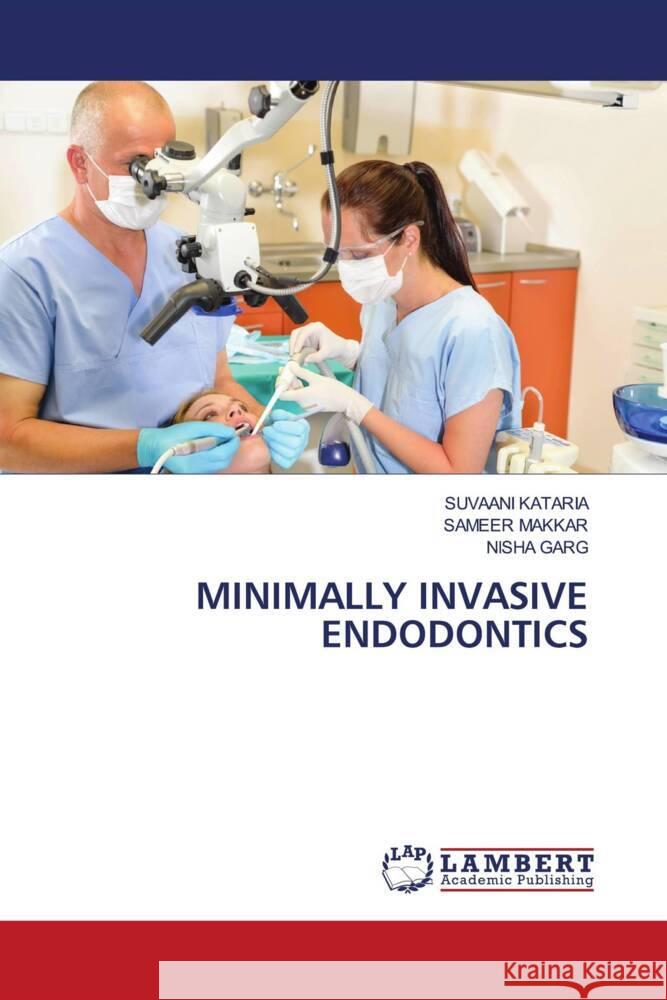 MINIMALLY INVASIVE ENDODONTICS KATARIA, SUVAANI, Makkar, Sameer, Garg, Nisha 9786202080347 LAP Lambert Academic Publishing - książka