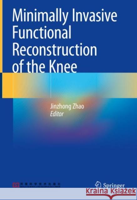 Minimally Invasive Functional Reconstruction of the Knee Jinzhong Zhao 9789811939709 Springer - książka